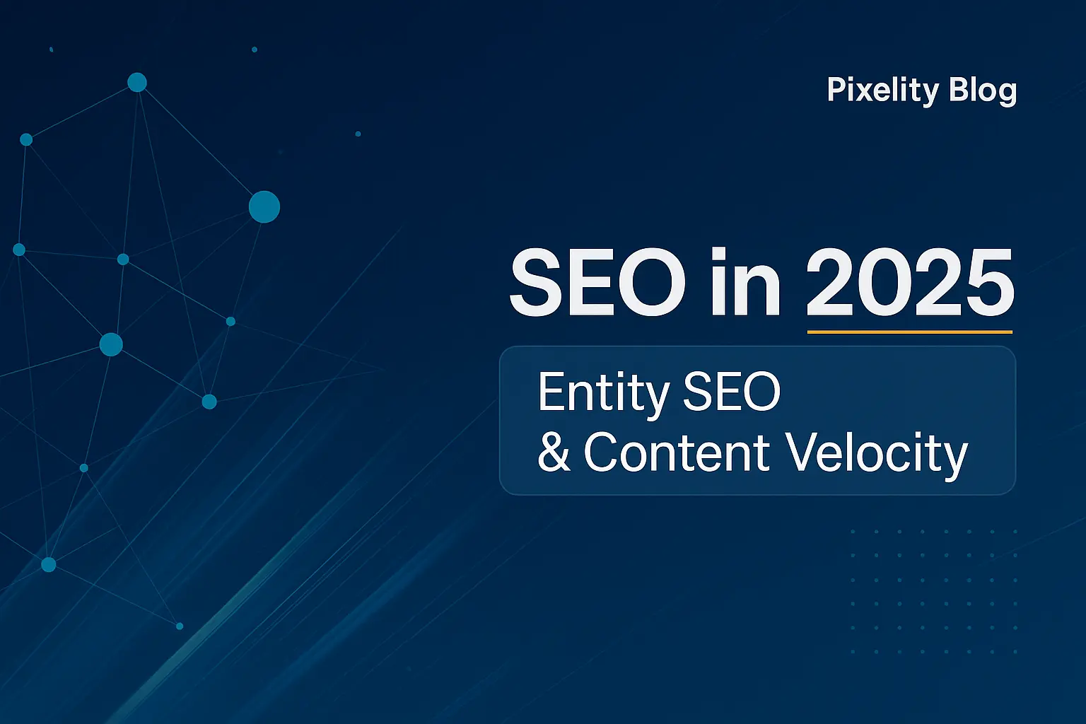 SEO in 2025 — Entity SEO & Content Velocity